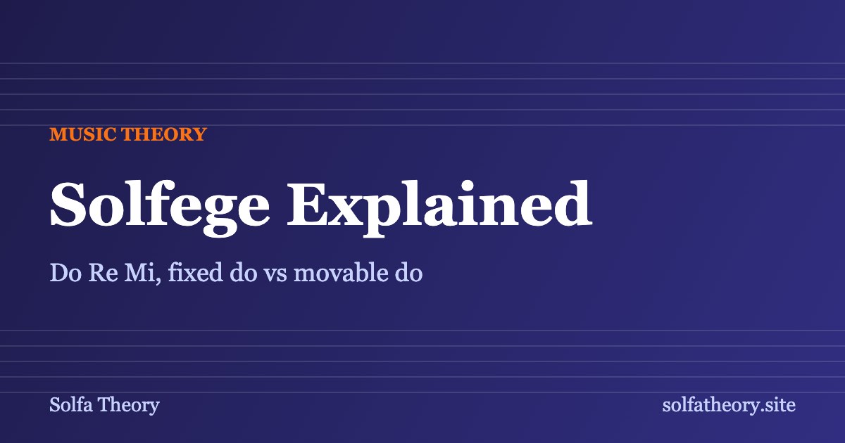 Solfege explained: do re mi fa sol la ti, fixed do and movable do